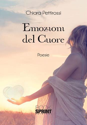Emozioni del cuore - Chiara Pettirossi - Libro Booksprint 2017 | Libraccio.it