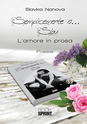 Semplicemente io... Slavi - Slavka Nanova - Libro BooksprintEdizioni 2017 | Libraccio.it