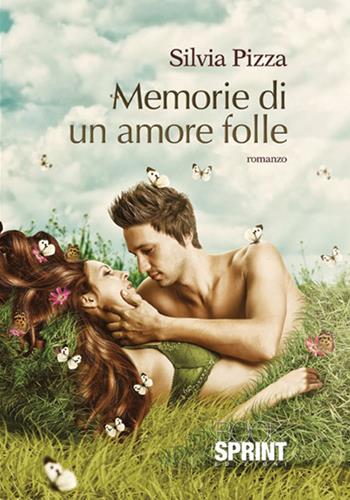 Memorie di un amore folle - Silvia Pizza - Libro BooksprintEdizioni 2017 | Libraccio.it