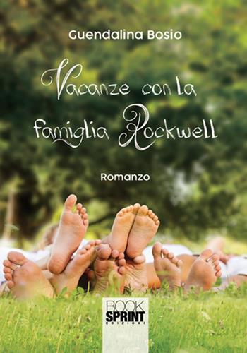 Vacanza con la famiglia Rockwell - Guendalina Bosio - Libro BooksprintEdizioni 2017 | Libraccio.it