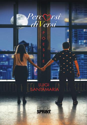 Percorsi diVersi - Luigi Santamaria - Libro Booksprint 2017 | Libraccio.it