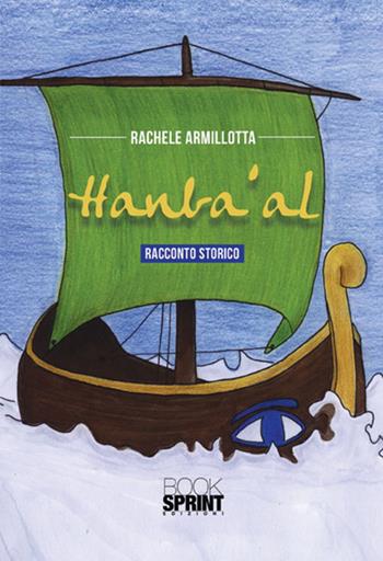Hanba'al - Rachele Armillotta - Libro Booksprint 2017 | Libraccio.it