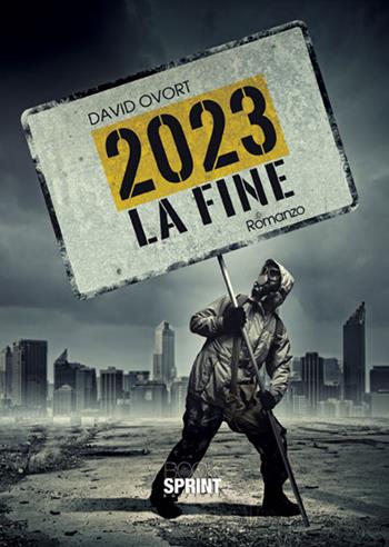 2023. La fine - David Ovort - Libro BooksprintEdizioni 2017 | Libraccio.it