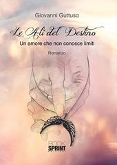 Le ali del destino. Un amore che non conosce limiti