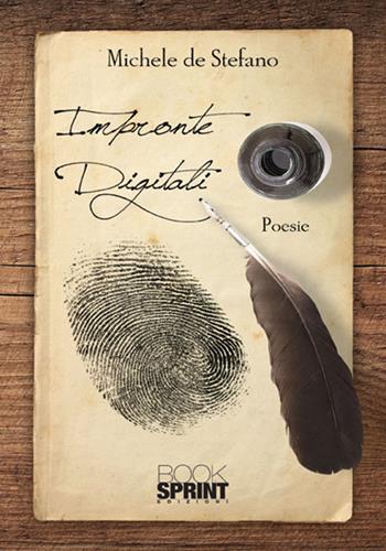 Impronte digitali - Michele De Stefano - Libro BooksprintEdizioni 2017 | Libraccio.it