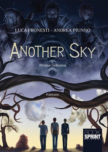 Another sky. Prima odissea - Luca Pronesti, Andrea Piunno - Libro BooksprintEdizioni 2018 | Libraccio.it