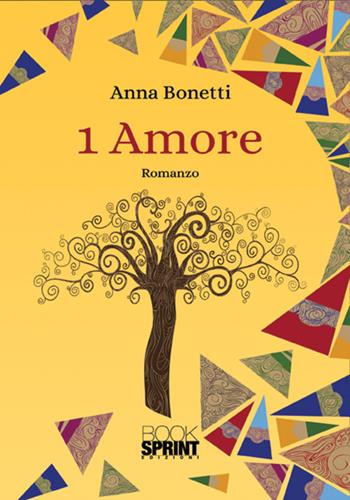 1 Amore - Anna Bonetti - Libro Booksprint 2018 | Libraccio.it