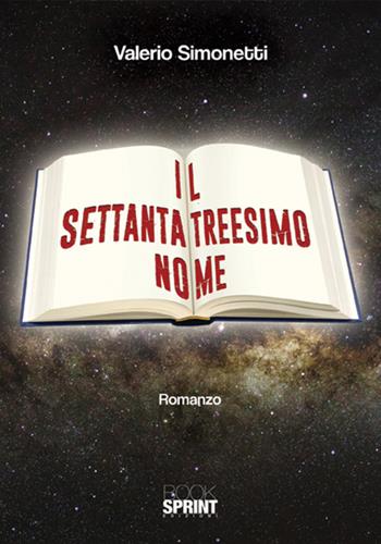 Il settantatreesimo nome - Valerio Simonetti - Libro Booksprint 2018 | Libraccio.it