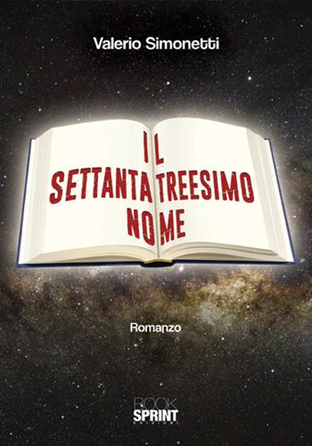 Il settantatreesimo nome - Valerio Simonetti - Libro BooksprintEdizioni 2018 | Libraccio.it