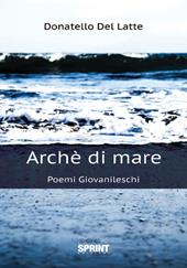 Archè di mare. Poemi giovanileschi