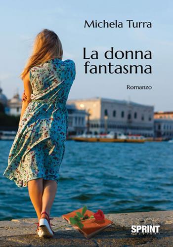 La donna fantasma - Michela Turra - Libro BooksprintEdizioni 2018 | Libraccio.it