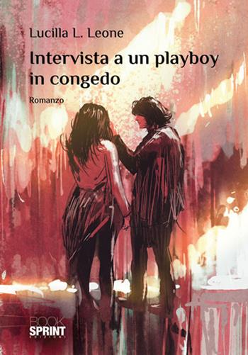 Intervista a un playboy in congedo - Lucilla L. Leone - Libro Booksprint 2018 | Libraccio.it