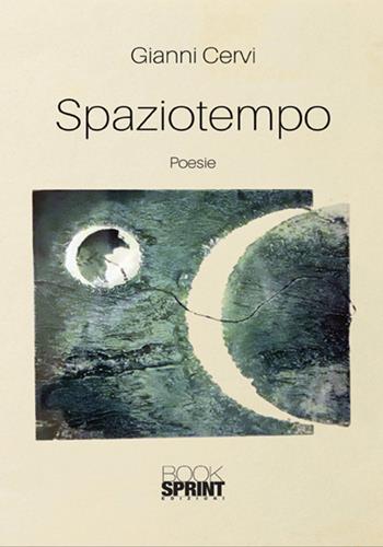 Spaziotempo - Gianni Cervi - Libro Booksprint 2018 | Libraccio.it