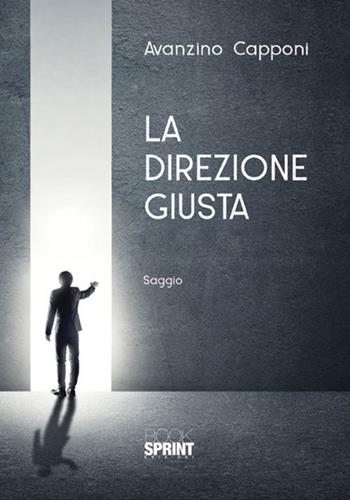 La direzione giusta - Avanzino Capponi - Libro Booksprint 2018 | Libraccio.it