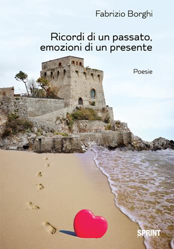 Ricordi di un passato, emozioni di un presente - Fabrizio Borghi - Libro BooksprintEdizioni 2018 | Libraccio.it