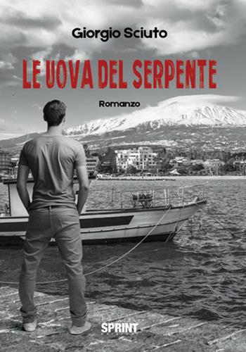 Le uova del serpente - Giorgio Sciuto - Libro BooksprintEdizioni 2018 | Libraccio.it