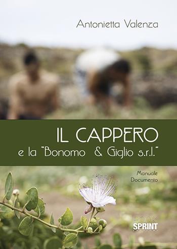 Il cappero e la «Bonomo & Giglio s.r.l.» - Antonietta Valenza - Libro Booksprint 2018 | Libraccio.it