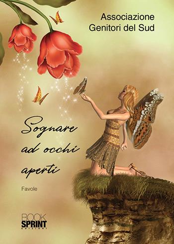 Sognare ad occhi aperti  - Libro BooksprintEdizioni 2018 | Libraccio.it