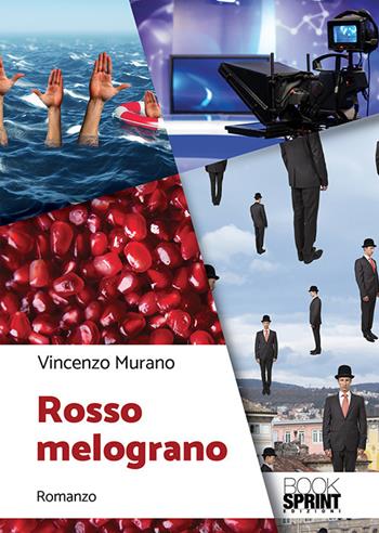 Rosso melograno - Vincenzo Murano - Libro BooksprintEdizioni 2018 | Libraccio.it
