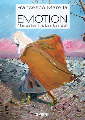Emotion (emozioni istantanee). Ediz. a colori - Francesco Marella - Libro Booksprint 2018 | Libraccio.it
