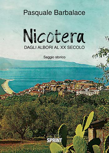Nicotera. Dagli albori al XX secolo - Pasquale Barbalace - Libro BooksprintEdizioni 2018 | Libraccio.it