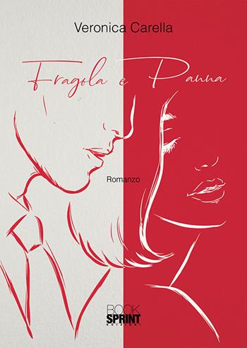 Fragola e panna - Veronica Carella - Libro BooksprintEdizioni 2018 | Libraccio.it