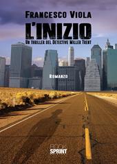 L' inizio. Un thriller del detective Miller Trent