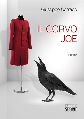 Il corvo Joe - Giuseppe Corrado - Libro BooksprintEdizioni 2018 | Libraccio.it