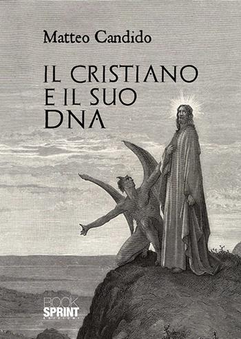 Il cristiano e il suo DNA - Matteo Candido - Libro BooksprintEdizioni 2018 | Libraccio.it