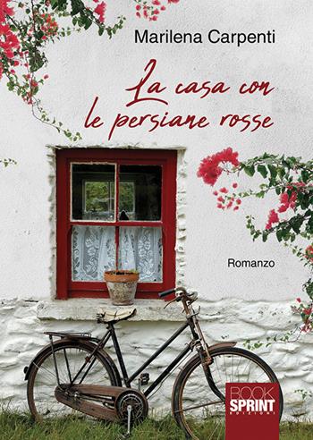 La casa con le persiane rosse - Marilena Carpenti - Libro BooksprintEdizioni 2018 | Libraccio.it