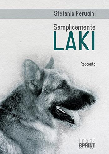 Semplicemente Laki - Stefania Perugini - Libro Booksprint 2018 | Libraccio.it