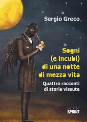 Sogni (e incubi) di una notte di mezza vita. Quattro racconti di storie vissute