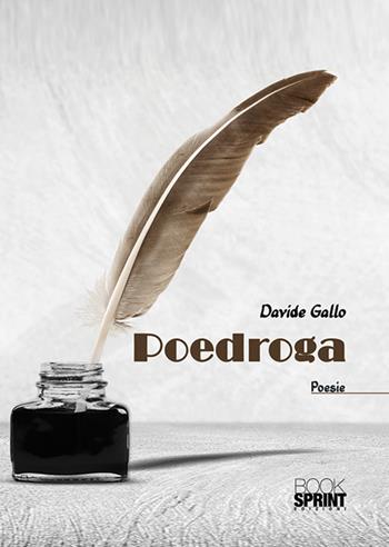 Poedroga - Davide Gallo - Libro BooksprintEdizioni 2018 | Libraccio.it