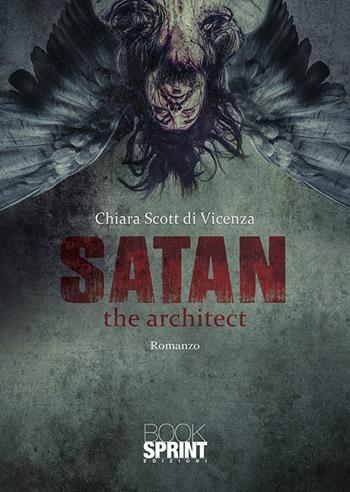Satan the architect - Chiara Scott di Vicenza - Libro Booksprint 2018 | Libraccio.it