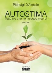 Autostima. Tutto ciò che non cresce muore!