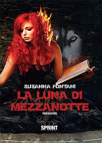 La luna di mezzanotte - Susanna Fontani - Libro BooksprintEdizioni 2018 | Libraccio.it