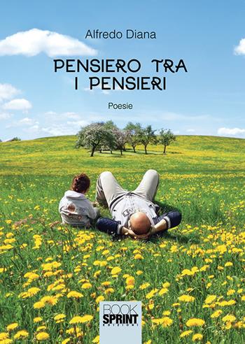 Pensiero tra i pensieri - Alfredo Diana - Libro Booksprint 2018 | Libraccio.it