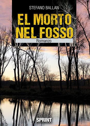 El morto nel fosso - Stefano Ballan - Libro BooksprintEdizioni 2018 | Libraccio.it