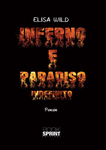 Inferno e paradiso. Indefinito - Elisa Wild - Libro Booksprint 2018 | Libraccio.it