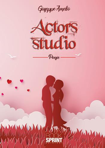 Actors studio - Giuseppe Amelio - Libro BooksprintEdizioni 2018 | Libraccio.it