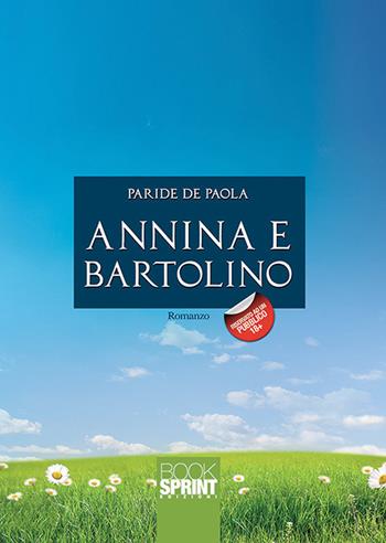 Annina e Bartolino - Paride de Paola - Libro BooksprintEdizioni 2018 | Libraccio.it