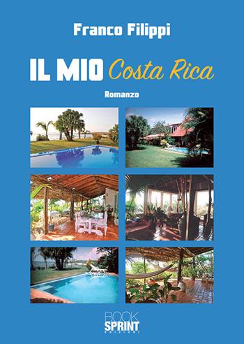 Il mio Costa Rica - Franco Filippi - Libro Booksprint 2018 | Libraccio.it