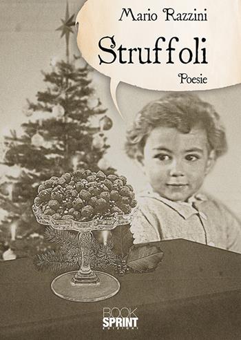Struffoli - Mario Razzini - Libro BooksprintEdizioni 2019 | Libraccio.it