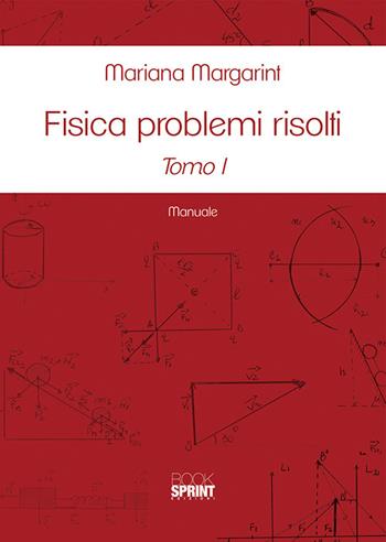 Fisica problemi risolti. Vol. 1-2 - Mariana Margarint - Libro BooksprintEdizioni 2019 | Libraccio.it