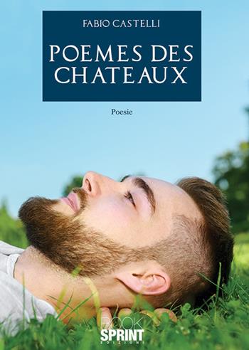 Poemes des chateaux - Fabio Castelli - Libro Booksprint 2019 | Libraccio.it