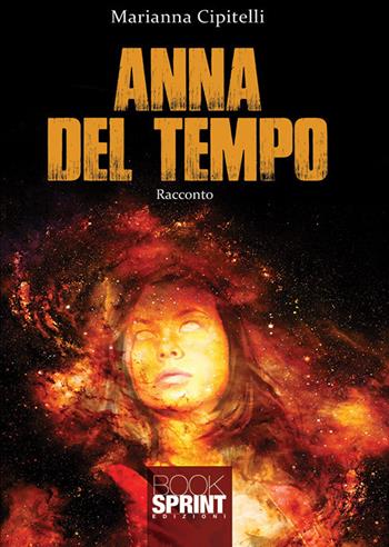 Anna del tempo - Marianna Cipitelli - Libro Booksprint 2019 | Libraccio.it