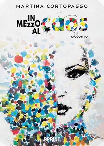 In mezzo al caos - Martina Cortopasso - Libro Booksprint 2019 | Libraccio.it