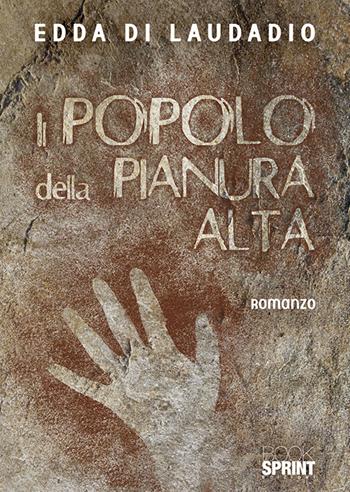 Il popolo della pianura alta - Edda Di Laudadio - Libro BooksprintEdizioni 2019 | Libraccio.it
