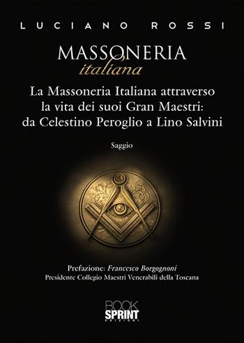 Massoneria italiana - Luciano Rossi - Libro Booksprint 2019 | Libraccio.it