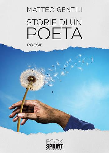 Storie di un poeta - Matteo Gentili - Libro BooksprintEdizioni 2019 | Libraccio.it